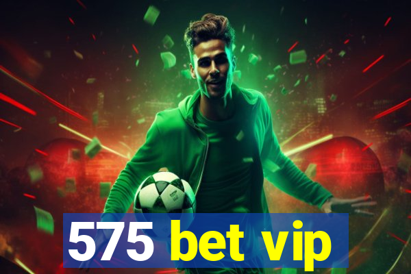 575 bet vip